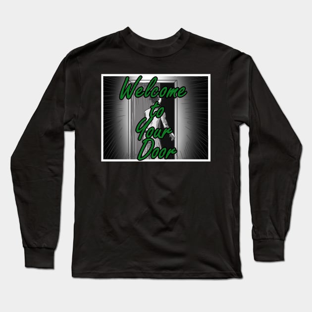 Welcome to Your Door Long Sleeve T-Shirt by The Ostium Network Merch Store